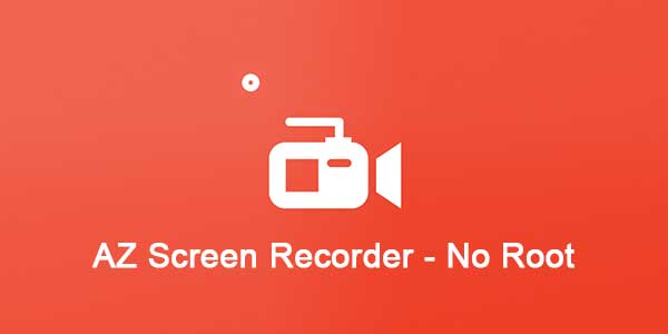 AZ Screen Recorder – No Root