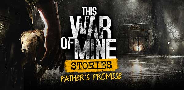 This War of Mine: Stories - Father's Promise